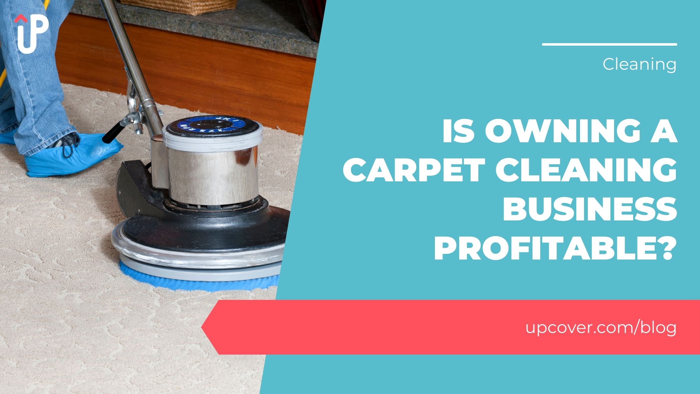 Is Owning A Carpet Cleaning Business Profitable? upcover Blog